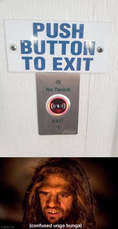 Button | image tagged in confused unga bunga,buttons,button,exit,memes,you had one job | made w/ Imgflip meme maker