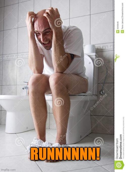angry man on toilet | RUNNNNNN! | image tagged in angry man on toilet | made w/ Imgflip meme maker