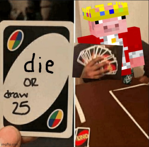 Technoblade never dies | image tagged in uno draw 25 cards | made w/ Imgflip meme maker