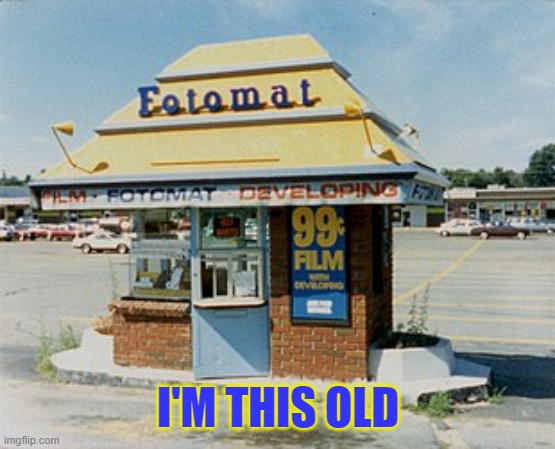 I'm Fotomat Old | I'M THIS OLD | image tagged in typical fotomat booth,memes,you may be old but are you this old | made w/ Imgflip meme maker