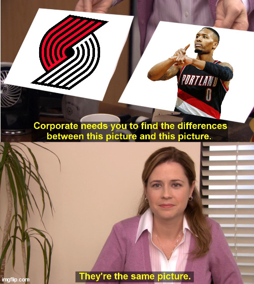 Lillard IS the Blazers | image tagged in memes,they're the same picture | made w/ Imgflip meme maker