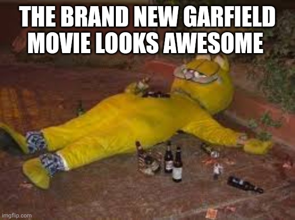 They prefer Chris Pratt over Frank Welker ? |  THE BRAND NEW GARFIELD MOVIE LOOKS AWESOME | image tagged in passed out garfield,garfield,chris pratt,movie | made w/ Imgflip meme maker