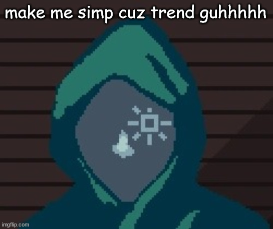 EZIC messenger | make me simp cuz trend guhhhhh | image tagged in ezic messenger | made w/ Imgflip meme maker