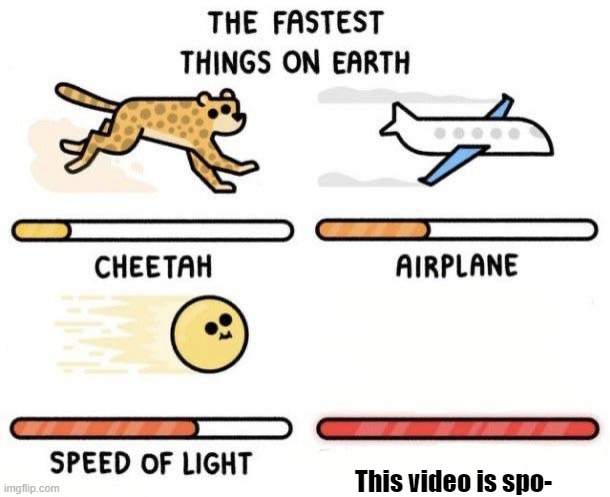 Skipping this meme | This video is spo- | image tagged in the fastest things on earth cheetah airplane speed of light,skipp | made w/ Imgflip meme maker