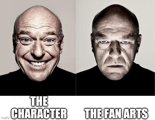 breaking bad smile frown | THE CHARACTER; THE FAN ARTS | image tagged in breaking bad smile frown | made w/ Imgflip meme maker