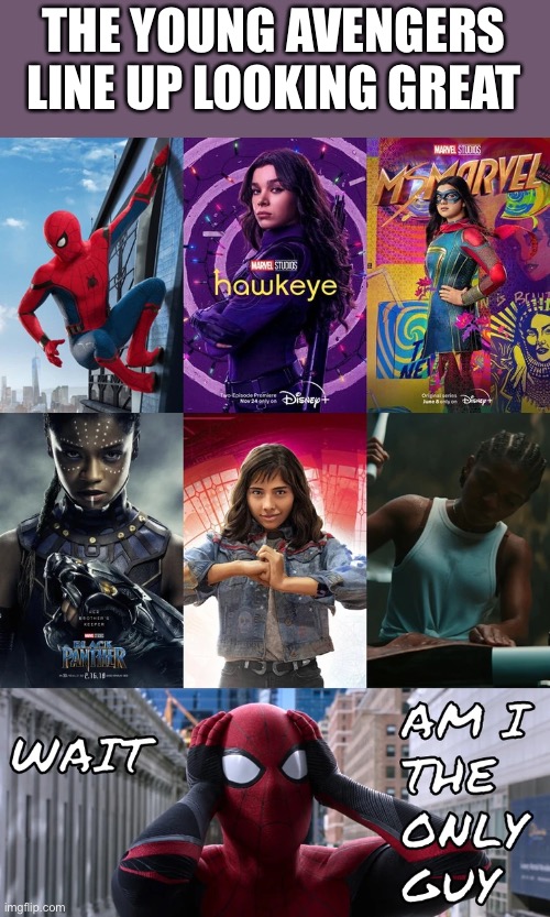 THE YOUNG AVENGERS LINE UP LOOKING GREAT | made w/ Imgflip meme maker