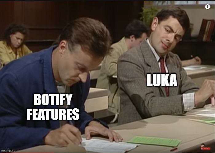 Mr Bean cheating on a test | LUKA; BOTIFY
FEATURES | image tagged in mr bean cheating on a test | made w/ Imgflip meme maker