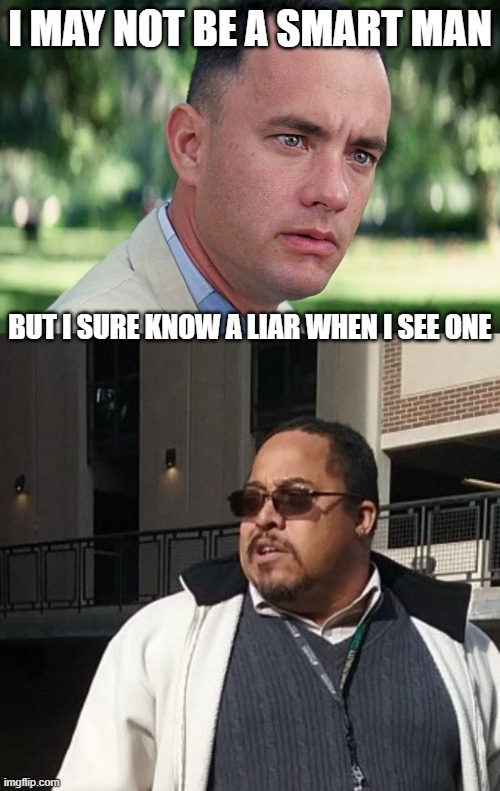 Matthew Thompson | I MAY NOT BE A SMART MAN; BUT I SURE KNOW A LIAR WHEN I SEE ONE | image tagged in memes,and just like that,matthew thompson,reynolds community college,liar | made w/ Imgflip meme maker