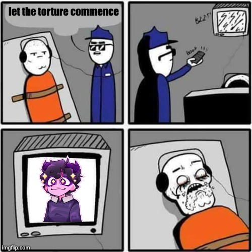 true | let the torture commence | image tagged in torture | made w/ Imgflip meme maker