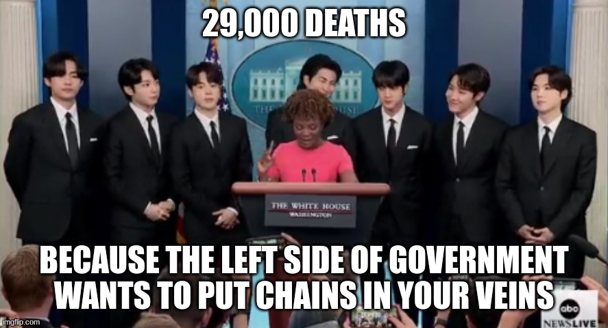 Wash your hands.. | 29,000 DEATHS; BECAUSE THE LEFT SIDE OF GOVERNMENT WANTS TO PUT CHAINS IN YOUR VEINS | made w/ Imgflip meme maker