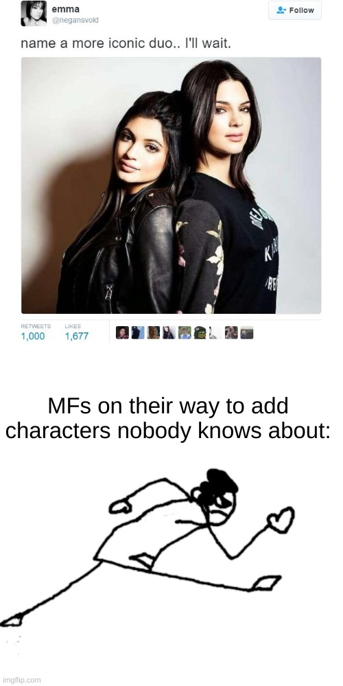 MFs on their way to add characters nobody knows about: | image tagged in name a more iconic duo,carlos or something running | made w/ Imgflip meme maker