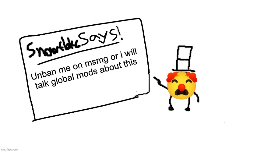 sammys/smys annouchment temp | Unban me on msmg or i will talk global mods about this | image tagged in sammys/smys annouchment temp | made w/ Imgflip meme maker