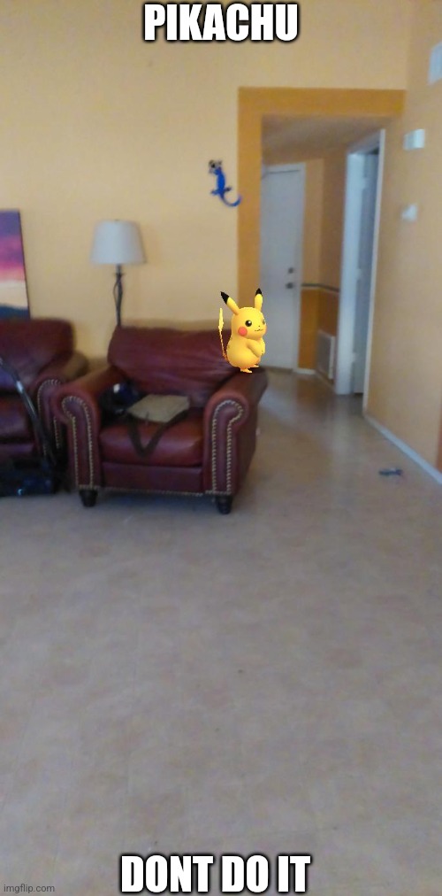 PIKACHU NOOOO | PIKACHU; DONT DO IT | image tagged in a pikachu on the edge of a chair | made w/ Imgflip meme maker