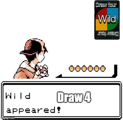 color is blue, and next player has to draw 4 | Draw 4 | image tagged in blank wild pokemon appears,uno | made w/ Imgflip meme maker