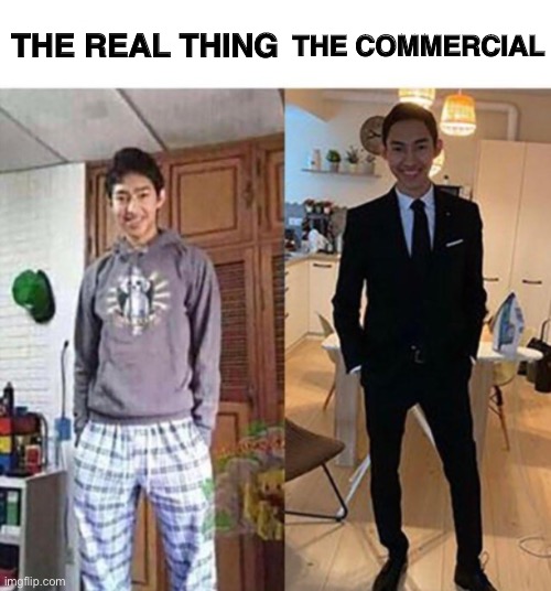 M | THE REAL THING; THE COMMERCIAL | image tagged in my aunts wedding | made w/ Imgflip meme maker
