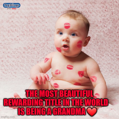 grandmother nonna nonni | THE MOST BEAUTIFUL
 REWARDING TITLE IN THE WORLD           IS BEING A GRANDMA ❤️ | image tagged in grandmother nonna nonni | made w/ Imgflip meme maker