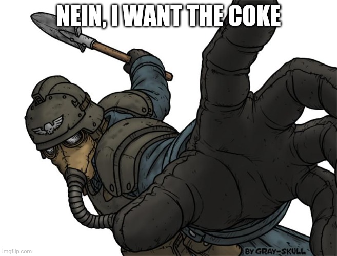 Uh oh | NEIN, I WANT THE COKE | image tagged in uh oh | made w/ Imgflip meme maker