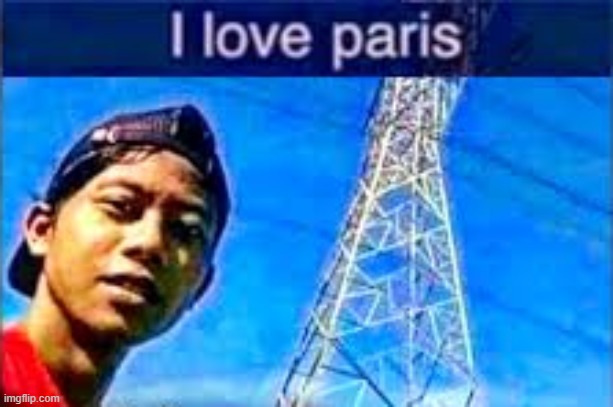 i love paris | made w/ Imgflip meme maker