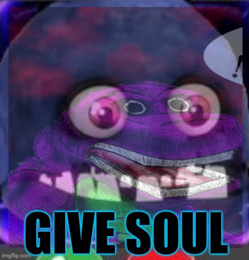 GIVE SOUL | made w/ Imgflip meme maker