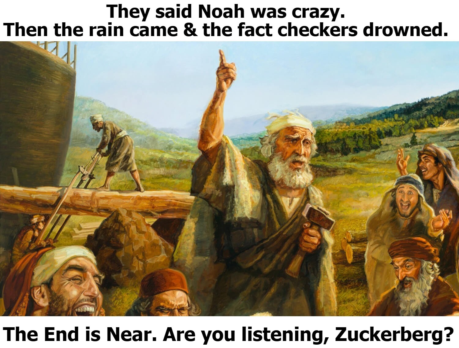 They said Noah was crazy. | image tagged in noah,fact checkers,fact check,mark zuckerberg,mark zuckerberg blank sign | made w/ Imgflip meme maker