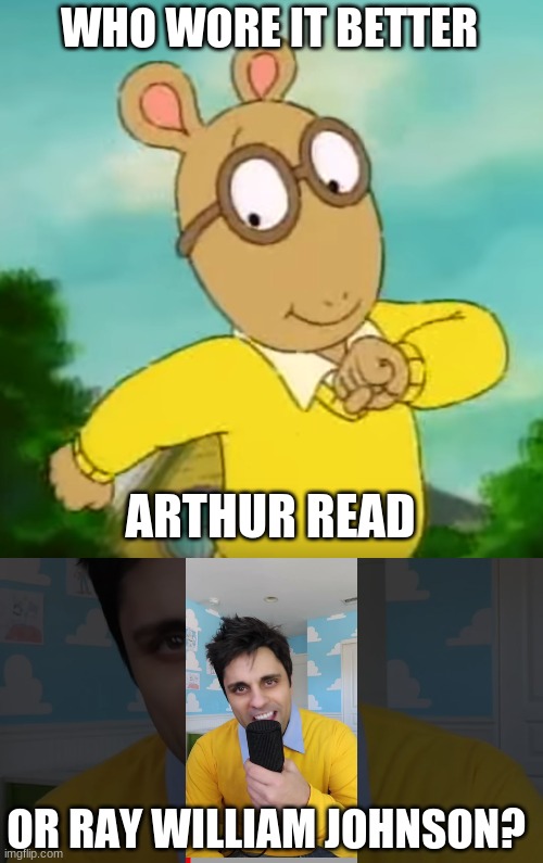 Who Wore It Better Wednesday #117 - Yellow shirts and white collars | WHO WORE IT BETTER; ARTHUR READ; OR RAY WILLIAM JOHNSON? | image tagged in memes,who wore it better,arthur,ray william johnson,pbs kids,tiktok | made w/ Imgflip meme maker