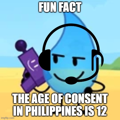 teardrop gaming | FUN FACT; THE AGE OF CONSENT IN PHILIPPINES IS 12 | image tagged in teardrop gaming | made w/ Imgflip meme maker