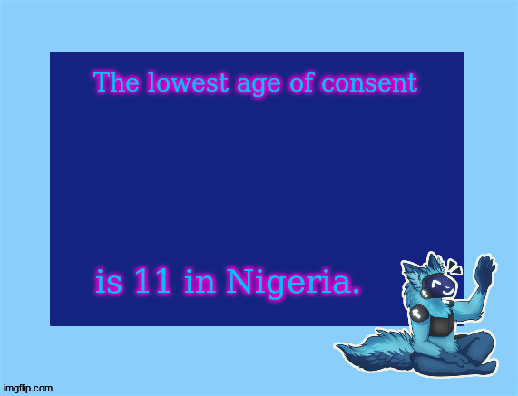 I keep hitting f12 for no reason | The lowest age of consent; is 11 in Nigeria. | image tagged in elias temp | made w/ Imgflip meme maker