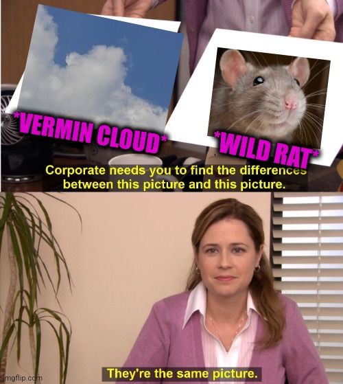 -Bitting the wires. | *VERMIN CLOUD*; *WILD RAT* | image tagged in memes,they're the same picture,rats,mushroom cloud,totally looks like,funny animals | made w/ Imgflip meme maker