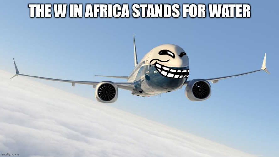 9/11 funny rtx on | THE W IN AFRICA STANDS FOR WATER | image tagged in 9/11 funny rtx on | made w/ Imgflip meme maker