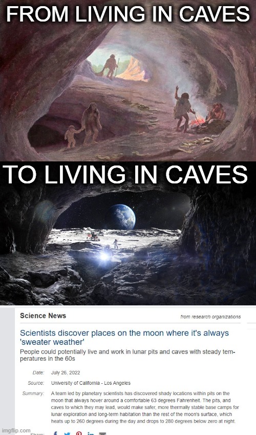 Pretty amazing | FROM LIVING IN CAVES; TO LIVING IN CAVES | image tagged in memes,science,moon,caveman,fun | made w/ Imgflip meme maker