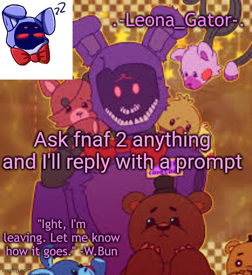 Boredom has struck me unfortunately ;-; | Ask fnaf 2 anything and I'll reply with a prompt | image tagged in my favorite bunny boi temp | made w/ Imgflip meme maker