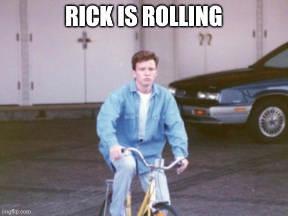 "Never Gonna Give You Up" is 35 years old today! |  RICK IS ROLLING | image tagged in rick rolling,rickroll,rick astley,never gonna give you up,rick roll,memes | made w/ Imgflip meme maker