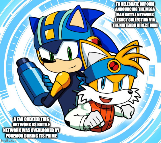 Mega Man Battle Network Legacy Collection Fanart | TO CELEBRATE CAPCOM ANNOUNCING THE MEGA MAN BATTLE NETWORK LEGACY COLLECTION VIA THE NINTENDO DIRECT MINI; A FAN CREATED THIS ARTWORK AS BATTLE NETWORK WAS OVERLOOKED BY POKEMON DURING ITS PRIME | image tagged in sonic the hedgehog,tales,megaman,megaman battle network,memes | made w/ Imgflip meme maker