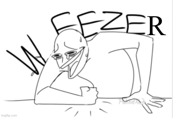 wheeze | R | image tagged in wheeze | made w/ Imgflip meme maker