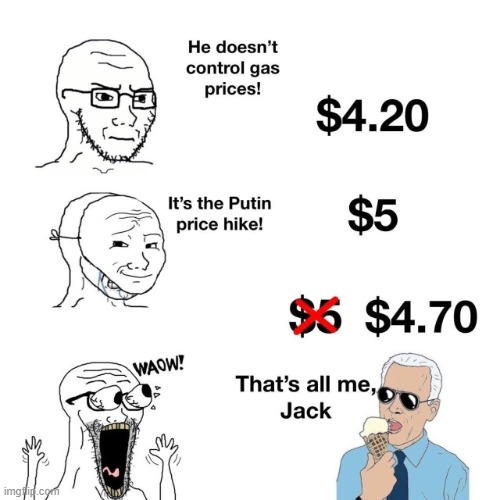 Seems Legit | image tagged in biden,inflation,gas prices | made w/ Imgflip meme maker