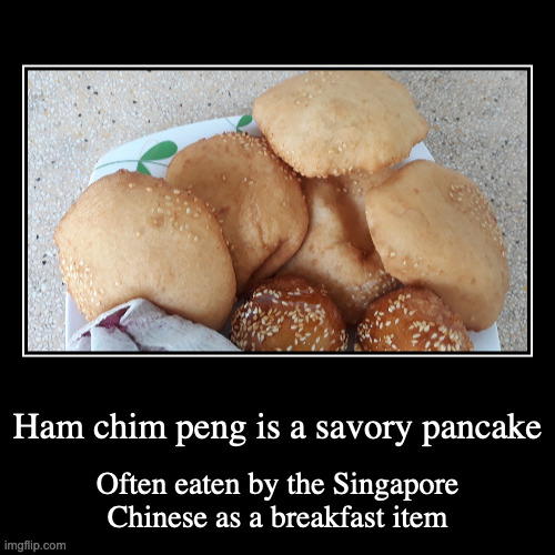 Ham Chim Peng | image tagged in demotivationals,food | made w/ Imgflip demotivational maker