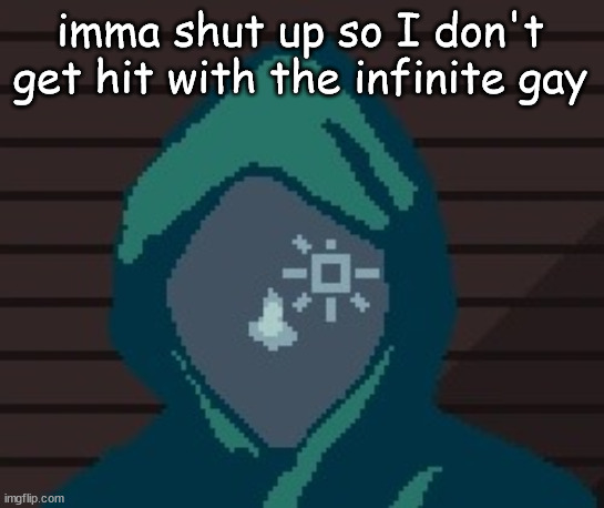 EZIC messenger | imma shut up so I don't get hit with the infinite gay | image tagged in ezic messenger | made w/ Imgflip meme maker