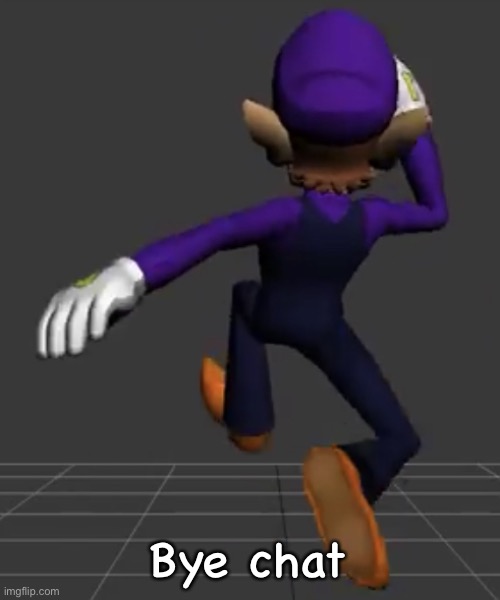 Waluigi Running | Bye chat | image tagged in waluigi running | made w/ Imgflip meme maker