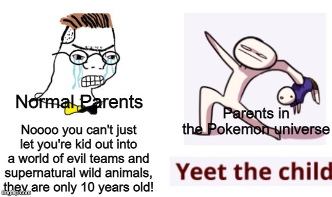 Normal Parents vs Pokemon Parents | image tagged in nooo haha go brrr,yeet the child,wojak,gaming,pokemon,memes | made w/ Imgflip meme maker
