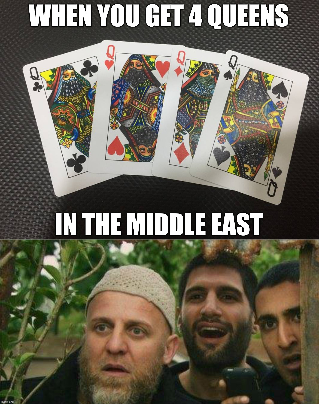 WHEN YOU GET 4 QUEENS; IN THE MIDDLE EAST | image tagged in 3 men looking at goats | made w/ Imgflip meme maker