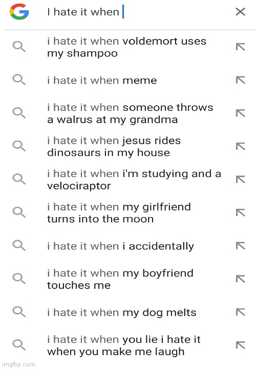 I hate it when | image tagged in i hate it when | made w/ Imgflip meme maker