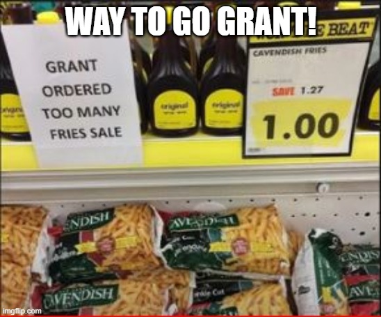 Overkill | WAY TO GO GRANT! | image tagged in you had one job | made w/ Imgflip meme maker