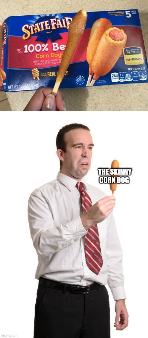 Skinny corn dog | THE SKINNY CORN DOG | image tagged in man disgusted by corn dog,you had one job,corn dog,corn dogs,memes,meme | made w/ Imgflip meme maker