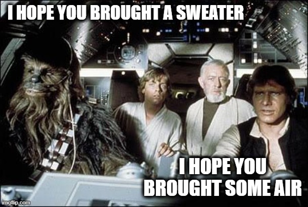 That's no moon | I HOPE YOU BROUGHT A SWEATER I HOPE YOU BROUGHT SOME AIR | image tagged in that's no moon | made w/ Imgflip meme maker