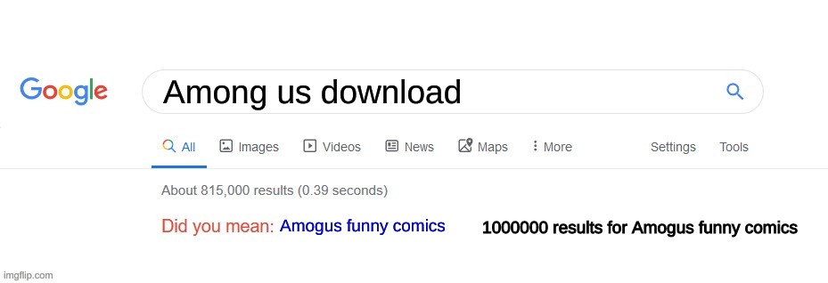 Ok, I might read too many online comics... | Among us download; Amogus funny comics; 1000000 results for Amogus funny comics | image tagged in did you mean | made w/ Imgflip meme maker