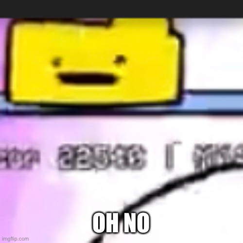 OH NO | made w/ Imgflip meme maker