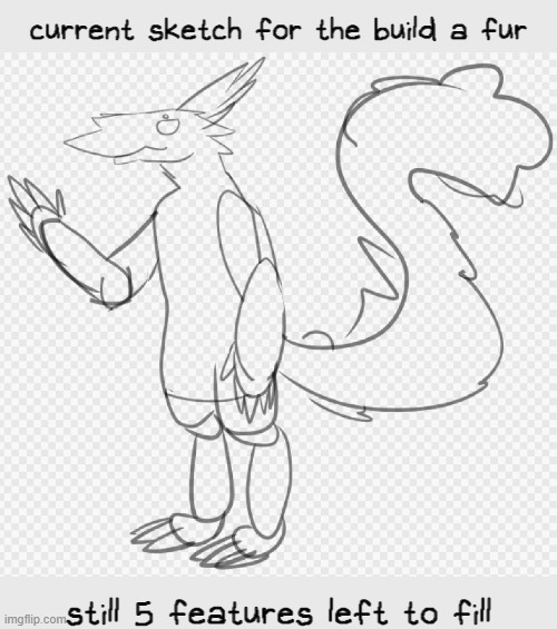 I wanna start logging my furry sketches to post them, so here | current sketch for the build a fur; still 5 features left to fill | made w/ Imgflip meme maker