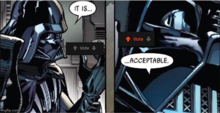 Acceptable Upvote | image tagged in acceptable upvote | made w/ Imgflip meme maker