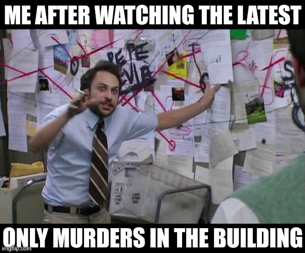 Only Murders in the Building | ME AFTER WATCHING THE LATEST; ONLY MURDERS IN THE BUILDING | image tagged in pepe silva connecting dots | made w/ Imgflip meme maker