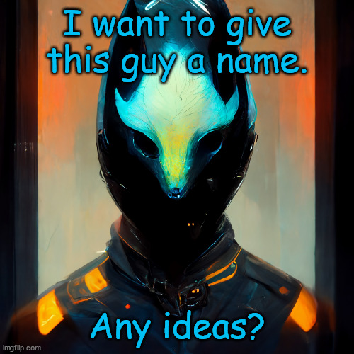 AI Generated Protogen | I want to give this guy a name. Any ideas? | image tagged in ai generated protogen | made w/ Imgflip meme maker